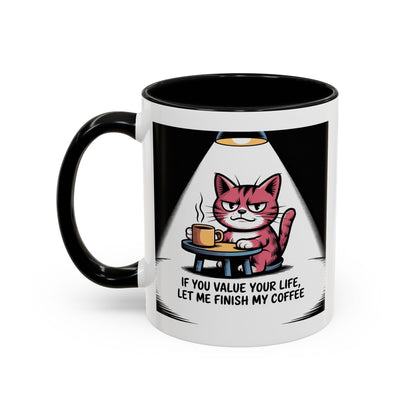 Coffee Cat Mug — "If You Value Your Life, Let Me Finish My Coffee" Accent Coffee Mug