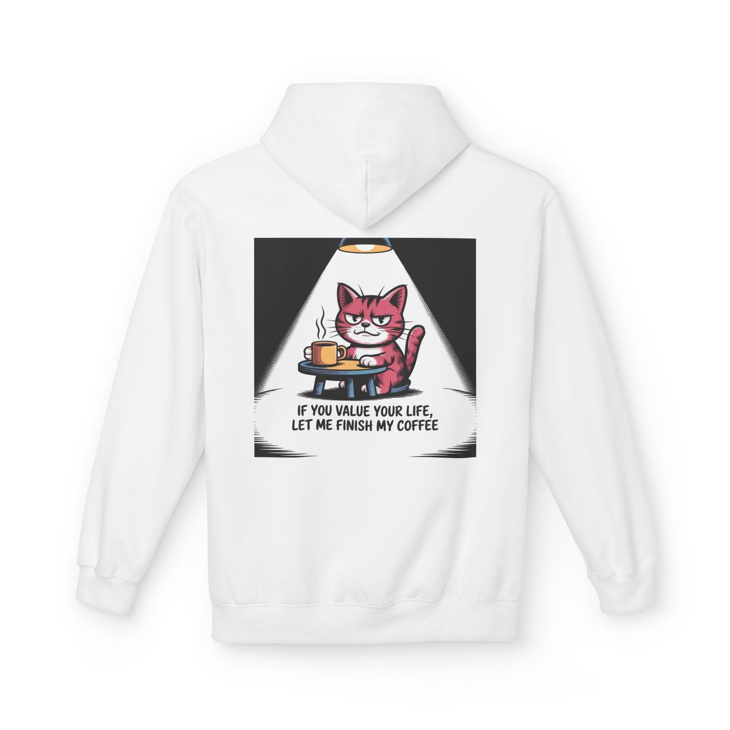 Cat Coffee Hoodie — "If You Value Your Life, Let Me Finish My Coffee" Graphic Sweatshirt