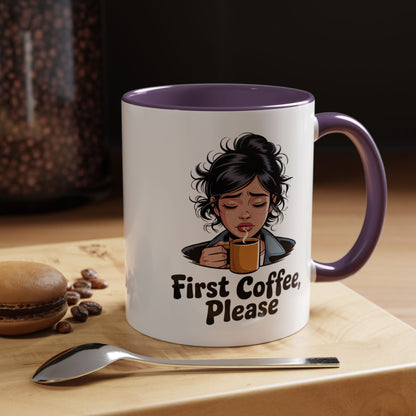 First Coffee, Please Accent Coffee Mug — Funny Morning Coffee Mug for Tired Adults