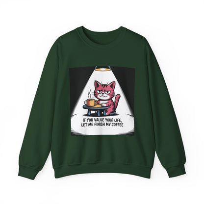 Coffee Cat Sweatshirt — "If You Value Your Life, Let Me Finish My Coffee" Cozy Crewneck
