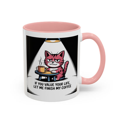 Coffee Mug — "If You Value Your Life, Let Me Finish My Coffee" Cat Accent Mug
