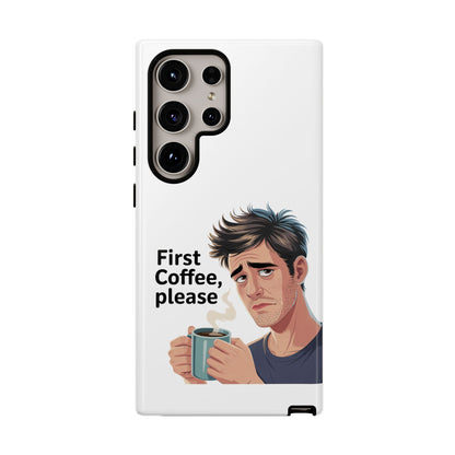 Samsung Phone Case – “First Coffee, Please” Funny Coffee Lover Protective Case