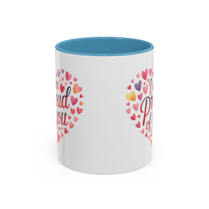 Accent Coffee Mug — "I Am Proud of You" Heart Design | Encouragement Gift for Graduation, Promotion, or Support