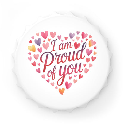 I Am Proud of You Bottle Opener — Heart Design Encouragement Gift