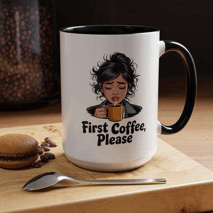First Coffee, Please Accent Coffee Mug — Funny Morning Coffee Mug for Tired Adults
