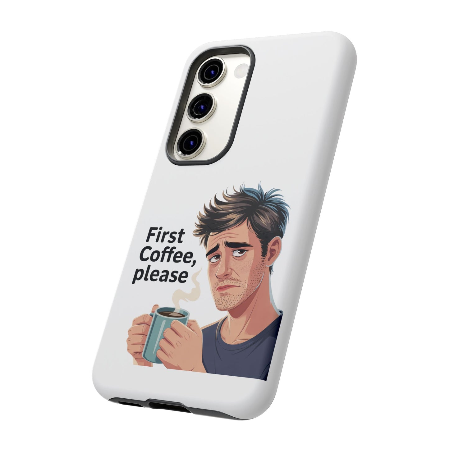 Samsung Phone Case – “First Coffee, Please” Funny Coffee Lover Protective Case