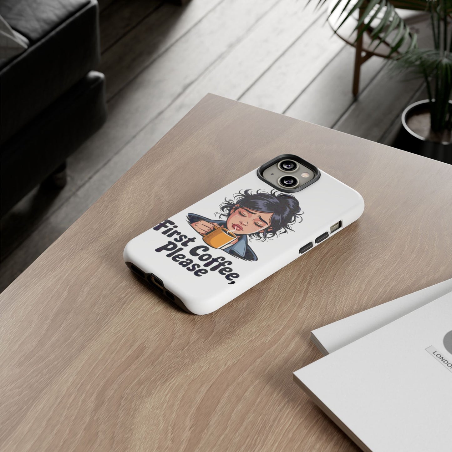 iPhone Phone Case — "First Coffee, Please" Woman Holding Mug, Funny Morning Coffee Gift