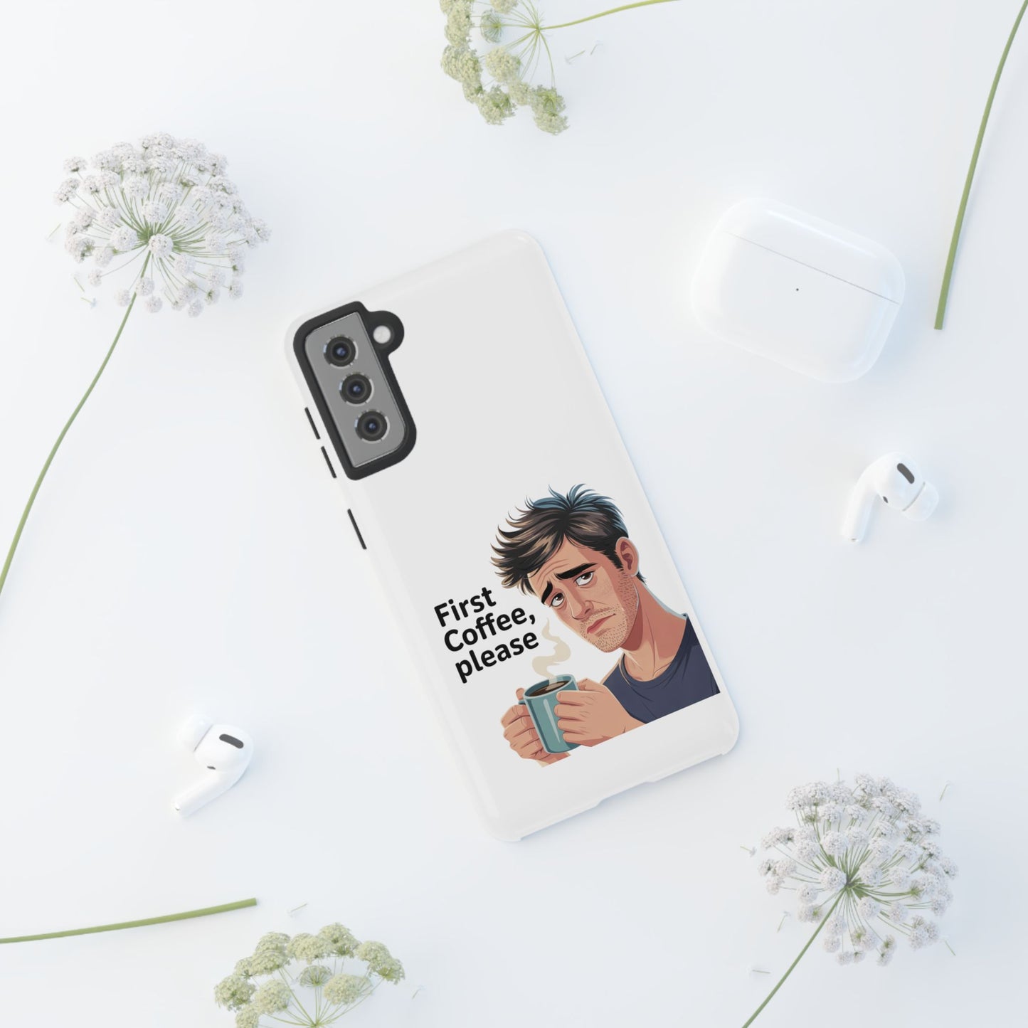 Samsung Phone Case – “First Coffee, Please” Funny Coffee Lover Protective Case