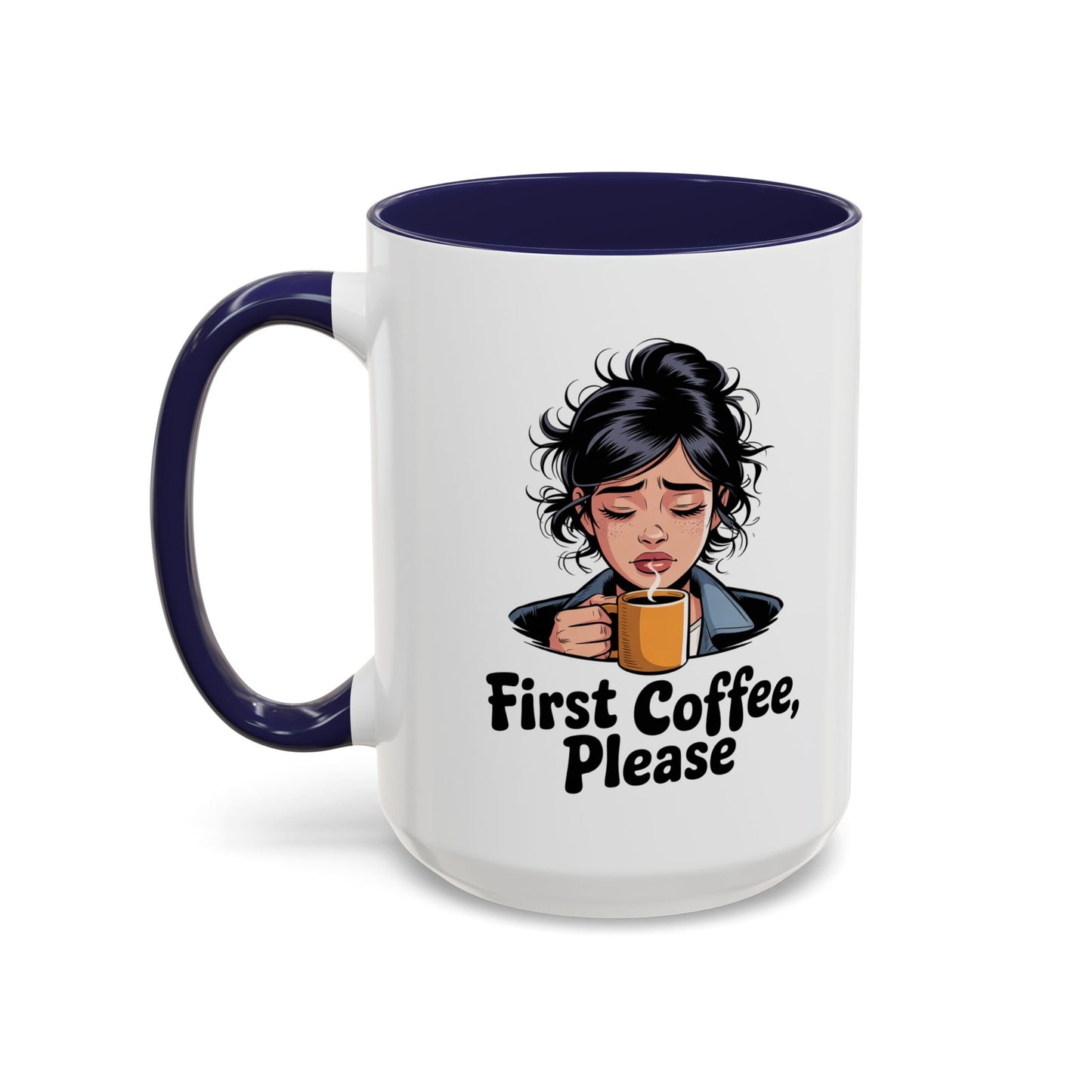 First Coffee, Please Accent Coffee Mug — Funny Morning Coffee Mug for Tired Adults