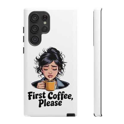 Samsung Phone Case — “First Coffee, Please” Cute Tired Girl Coffee Lover Phone Cover