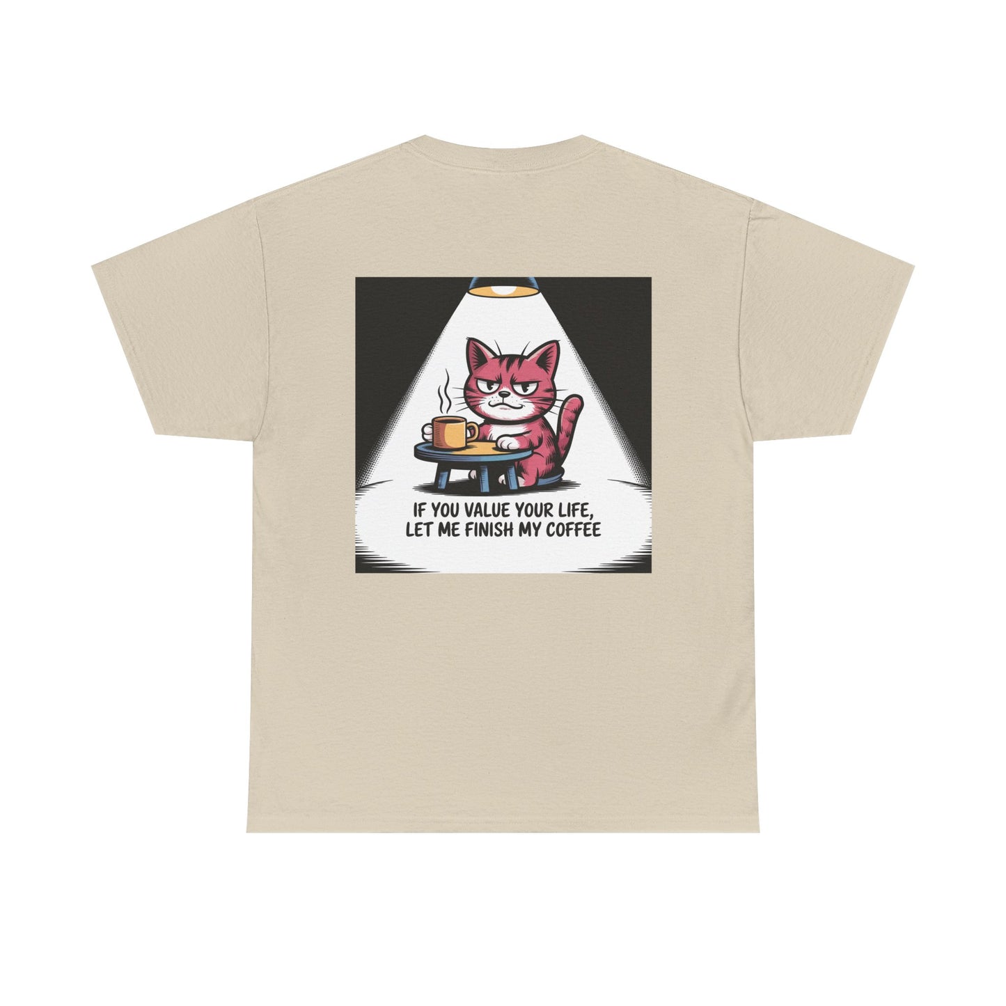 Cat Coffee Tee — “If You Value Your Life, Let Me Finish My Coffee” Funny Cat Shirt