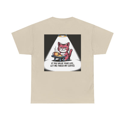Cat Coffee Tee — “If You Value Your Life, Let Me Finish My Coffee” Funny Cat Shirt