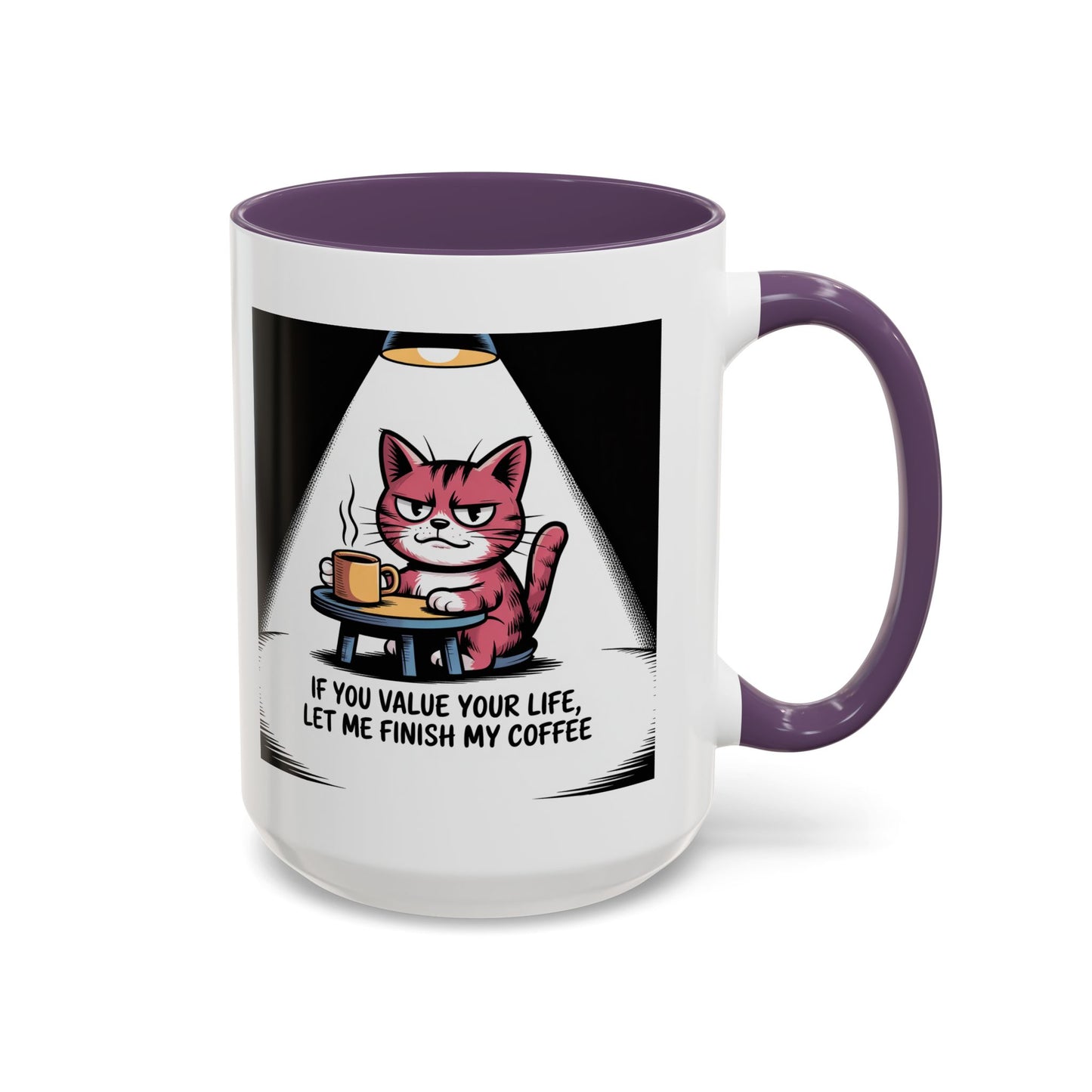 Coffee Cat Mug — "If You Value Your Life, Let Me Finish My Coffee" Accent Coffee Mug