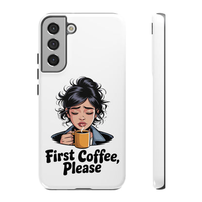 Samsung Phone Case — “First Coffee, Please” Cute Tired Girl Coffee Lover Phone Cover