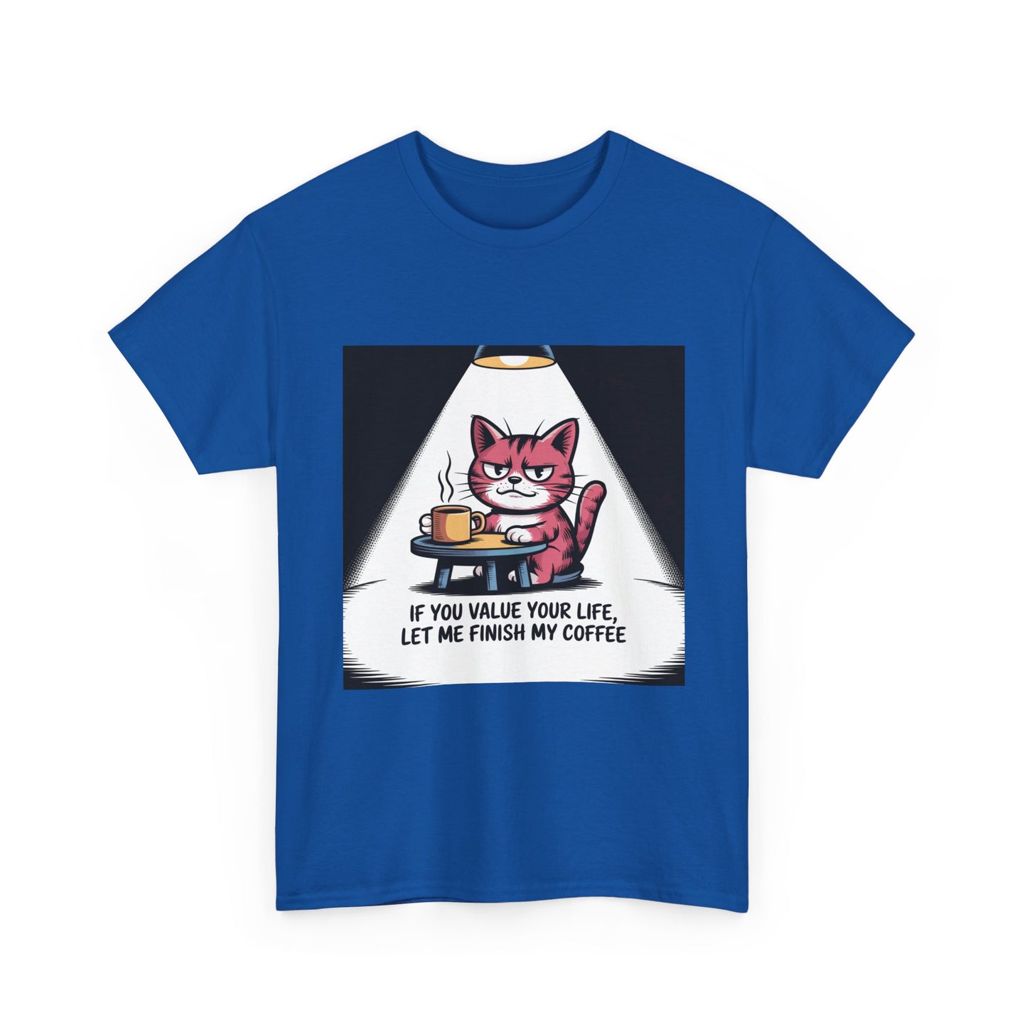 Cat Coffee Tee — “If You Value Your Life, Let Me Finish My Coffee” Funny Cat Shirt