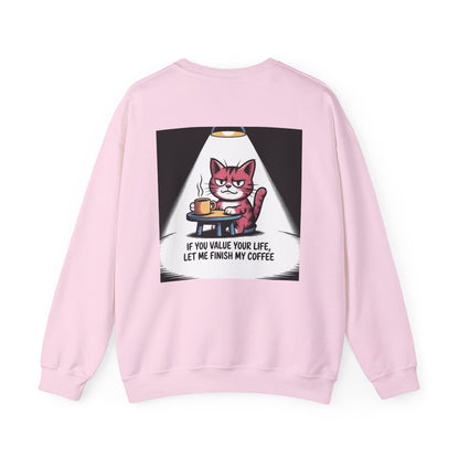 Coffee Cat Sweatshirt — "If You Value Your Life, Let Me Finish My Coffee" Cozy Crewneck