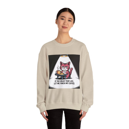Coffee Cat Sweatshirt — "If You Value Your Life, Let Me Finish My Coffee" Cozy Crewneck
