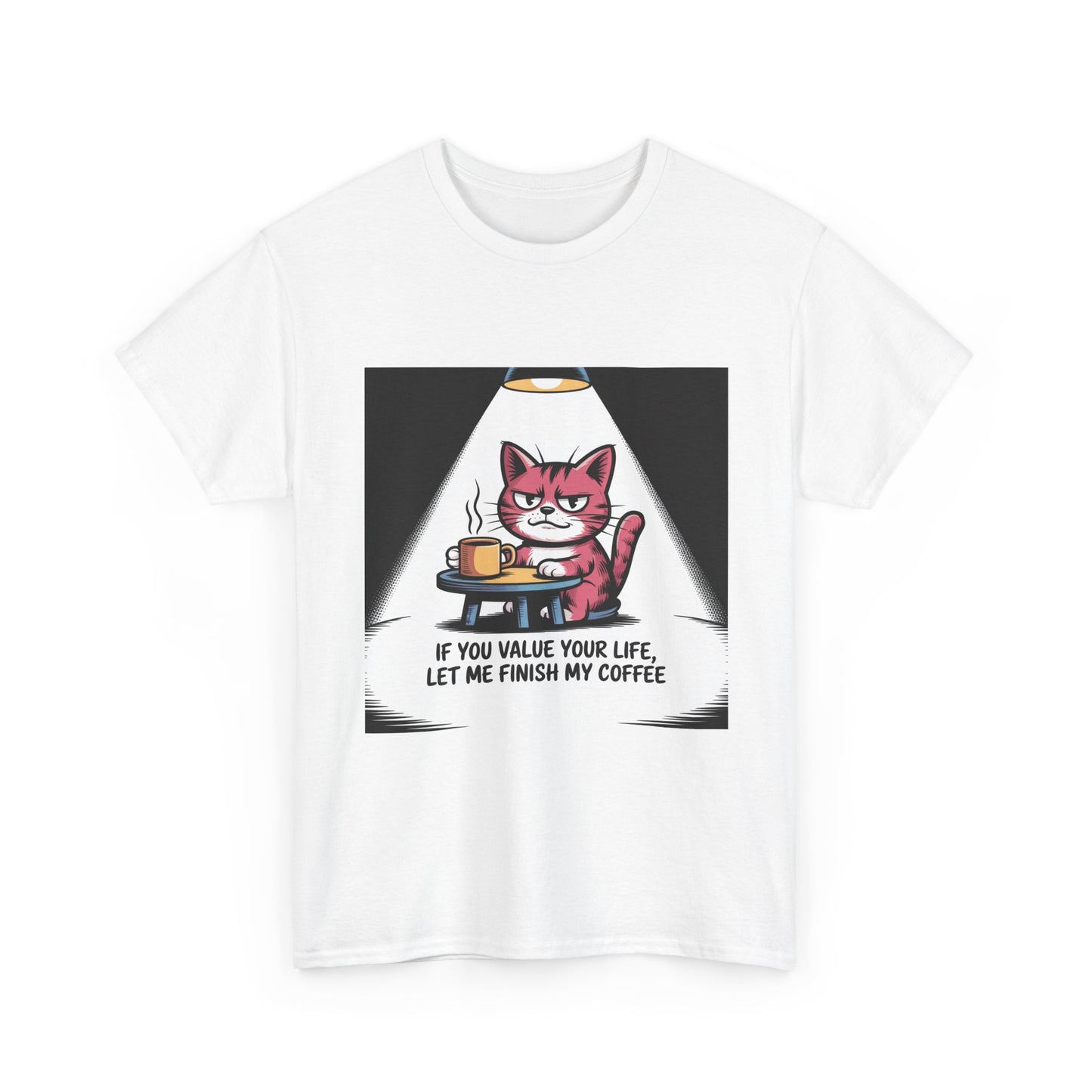 Cat Coffee Tee — “If You Value Your Life, Let Me Finish My Coffee” Funny Cat Shirt