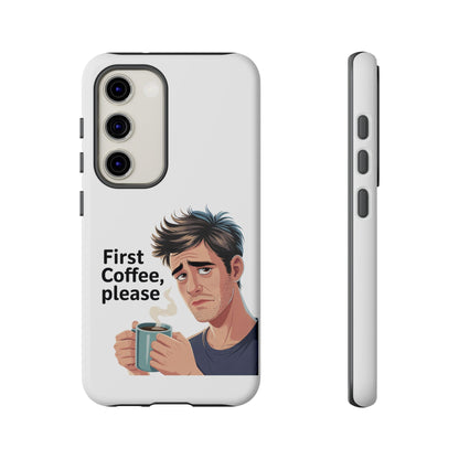 Samsung Phone Case – “First Coffee, Please” Funny Coffee Lover Protective Case