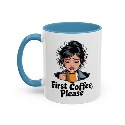 First Coffee, Please Accent Coffee Mug — Funny Morning Coffee Mug for Tired Adults