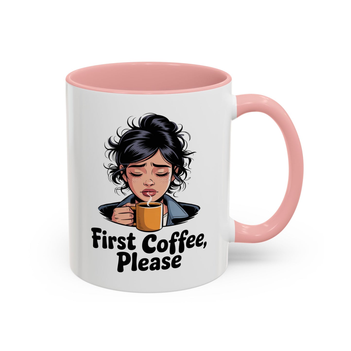 First Coffee, Please Accent Coffee Mug — Funny Morning Coffee Mug for Tired Adults