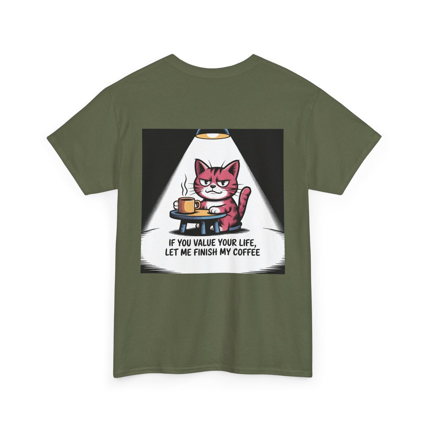 Cat Coffee Tee — “If You Value Your Life, Let Me Finish My Coffee” Funny Cat Shirt
