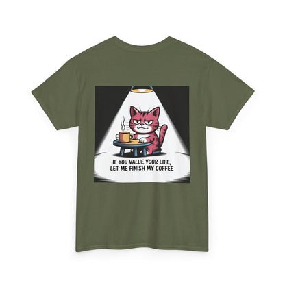 Cat Coffee Tee — “If You Value Your Life, Let Me Finish My Coffee” Funny Cat Shirt