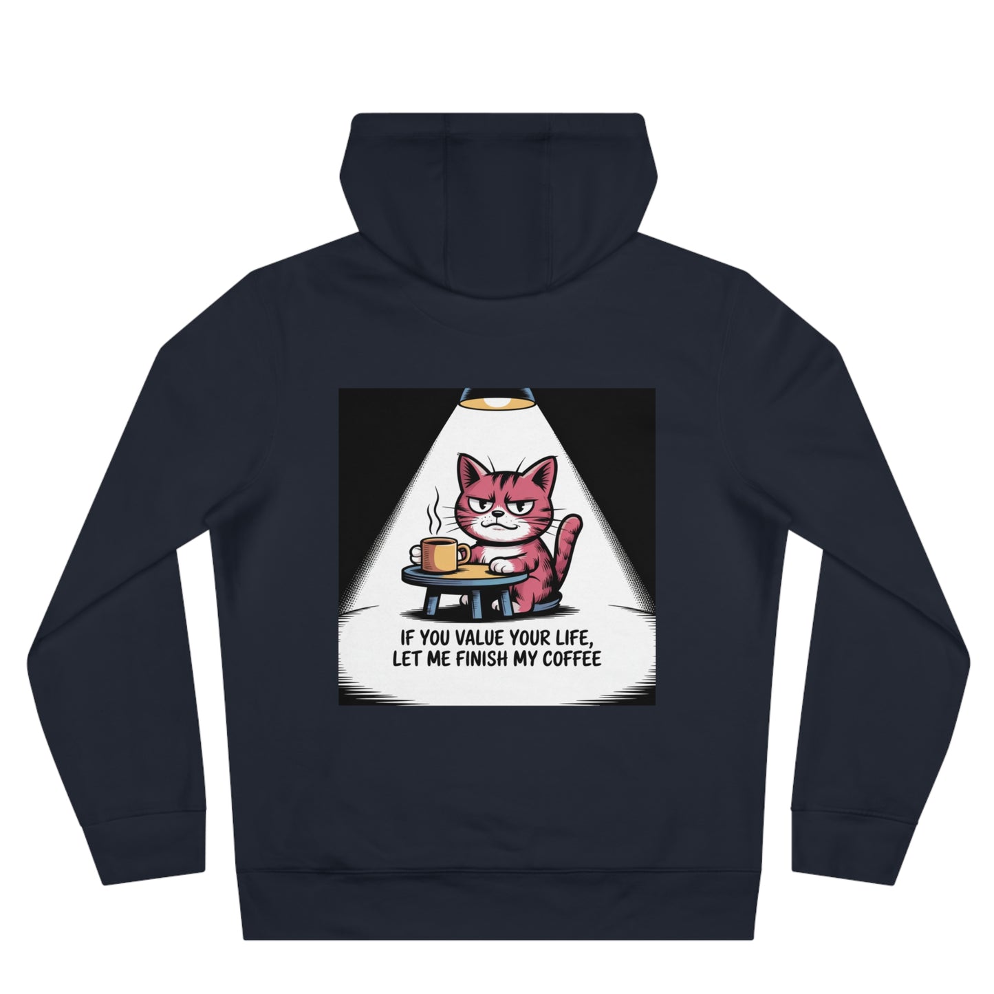 Cat Coffee Hoodie — "If You Value Your Life, Let Me Finish My Coffee"