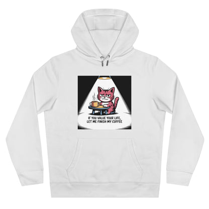 Cat Coffee Hoodie — "If You Value Your Life, Let Me Finish My Coffee"