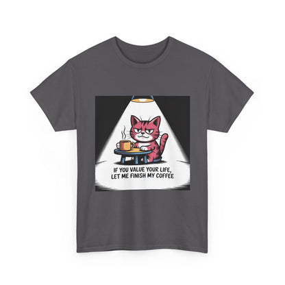 Cat Coffee Tee — “If You Value Your Life, Let Me Finish My Coffee” Funny Cat Shirt
