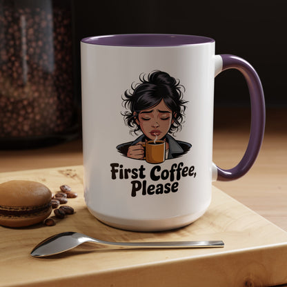 First Coffee, Please Accent Coffee Mug — Funny Morning Coffee Mug for Tired Adults