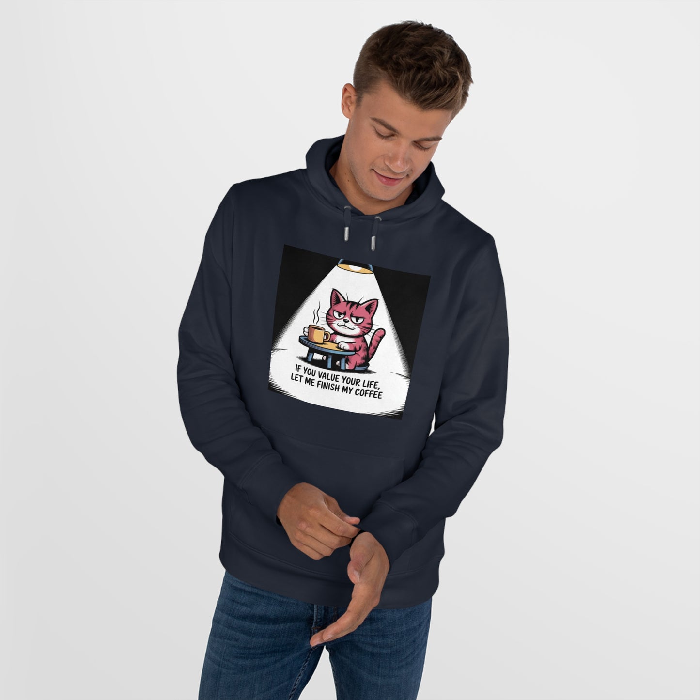 Cat Coffee Hoodie — "If You Value Your Life, Let Me Finish My Coffee"