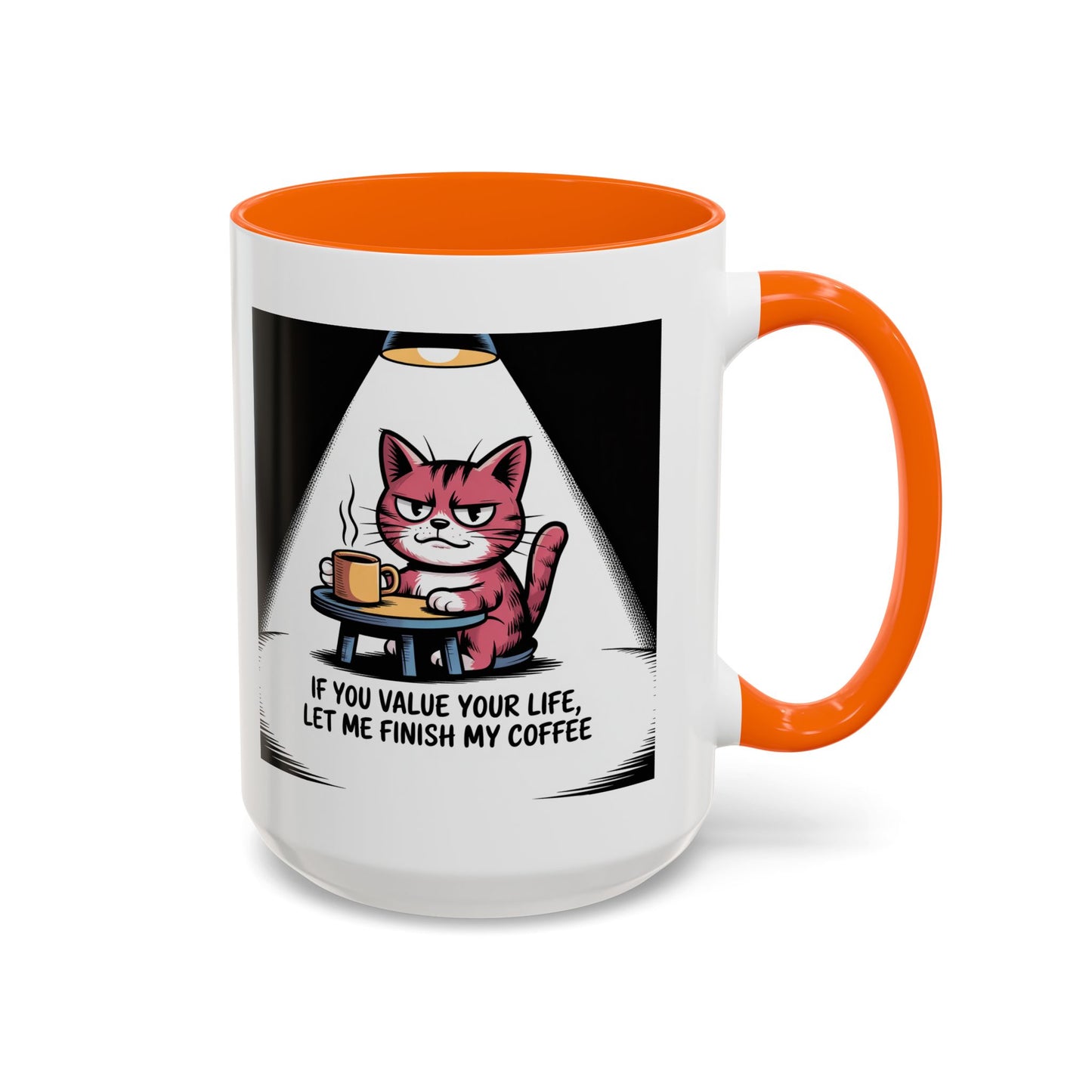 Coffee Cat Mug — "If You Value Your Life, Let Me Finish My Coffee" Accent Coffee Mug