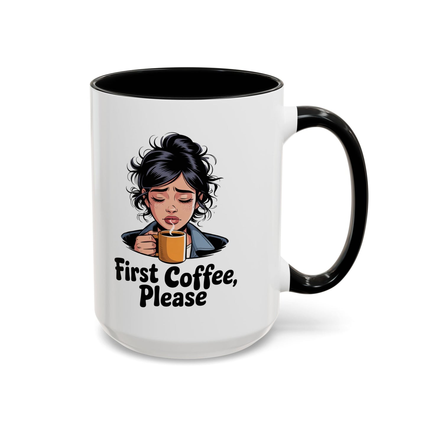 First Coffee, Please Accent Coffee Mug — Funny Morning Coffee Mug for Tired Adults