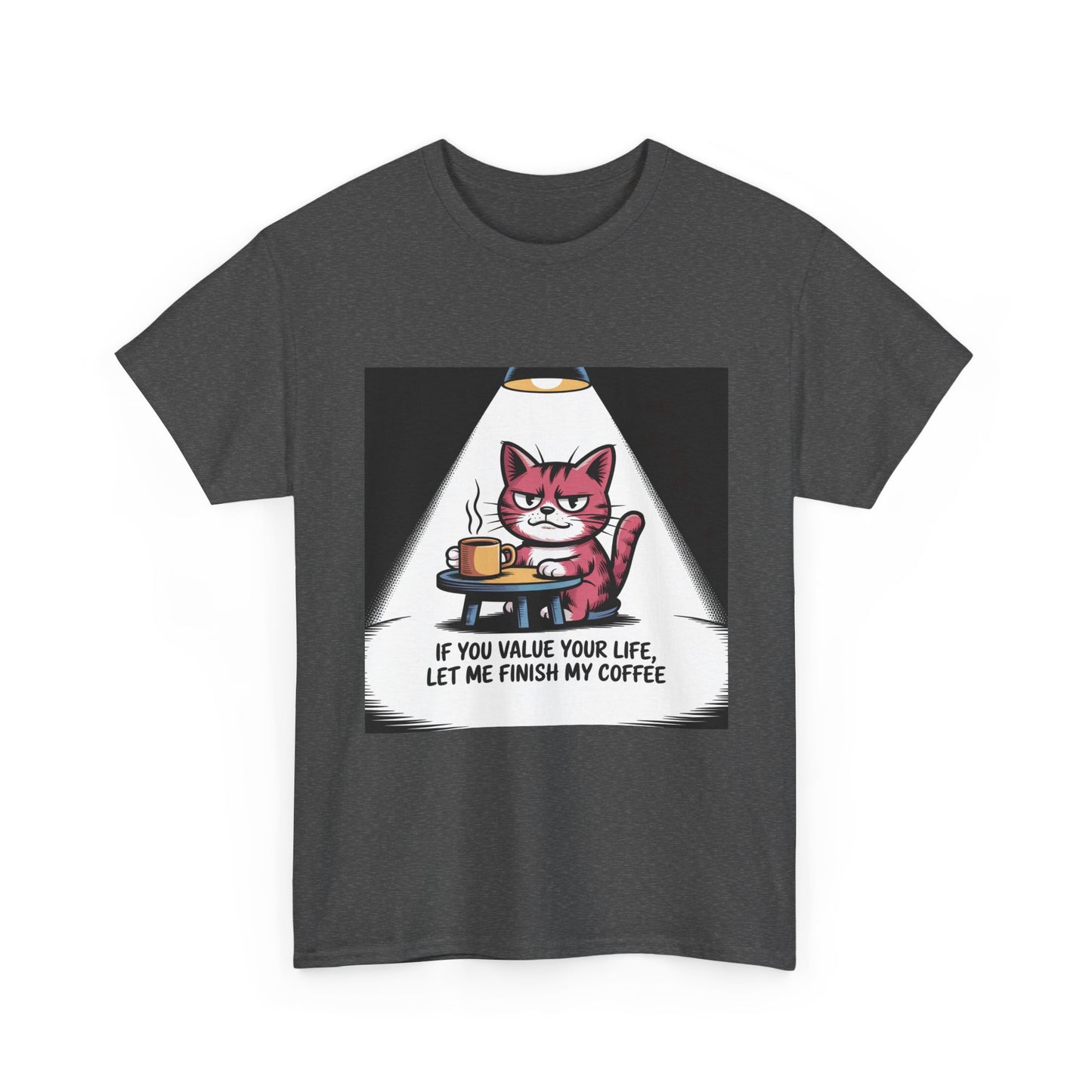 Cat Coffee Tee — “If You Value Your Life, Let Me Finish My Coffee” Funny Cat Shirt