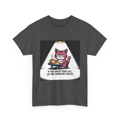 Cat Coffee Tee — “If You Value Your Life, Let Me Finish My Coffee” Funny Cat Shirt