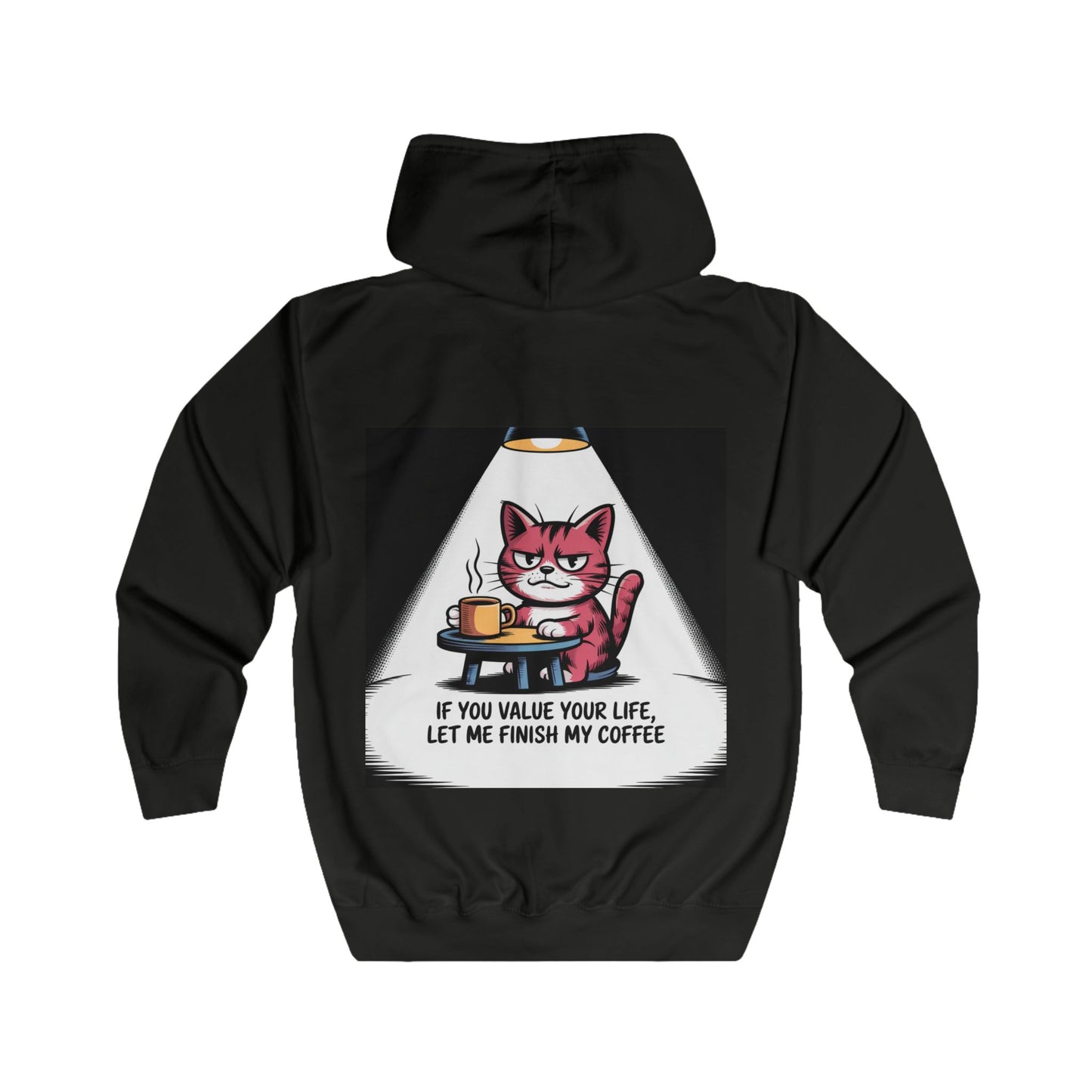 Cat Coffee Hoodie — "If You Value Your Life, Let Me Finish My Coffee" Zip-Up