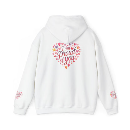 Proud of You Heart Hoodie — 'I Am Proud of You' Supportive Pullover