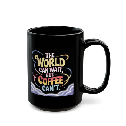 Taza de café — "El mundo puede esperar, pero el café no" Taza de cerámica negra (325 ml y 430 ml)