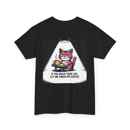 Cat Coffee Tee — “If You Value Your Life, Let Me Finish My Coffee” Funny Cat Shirt