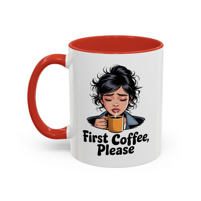 First Coffee, Please Accent Coffee Mug — Funny Morning Coffee Mug for Tired Adults