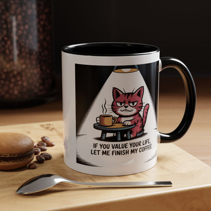 Coffee Mug — "If You Value Your Life, Let Me Finish My Coffee" Cat Accent Mug