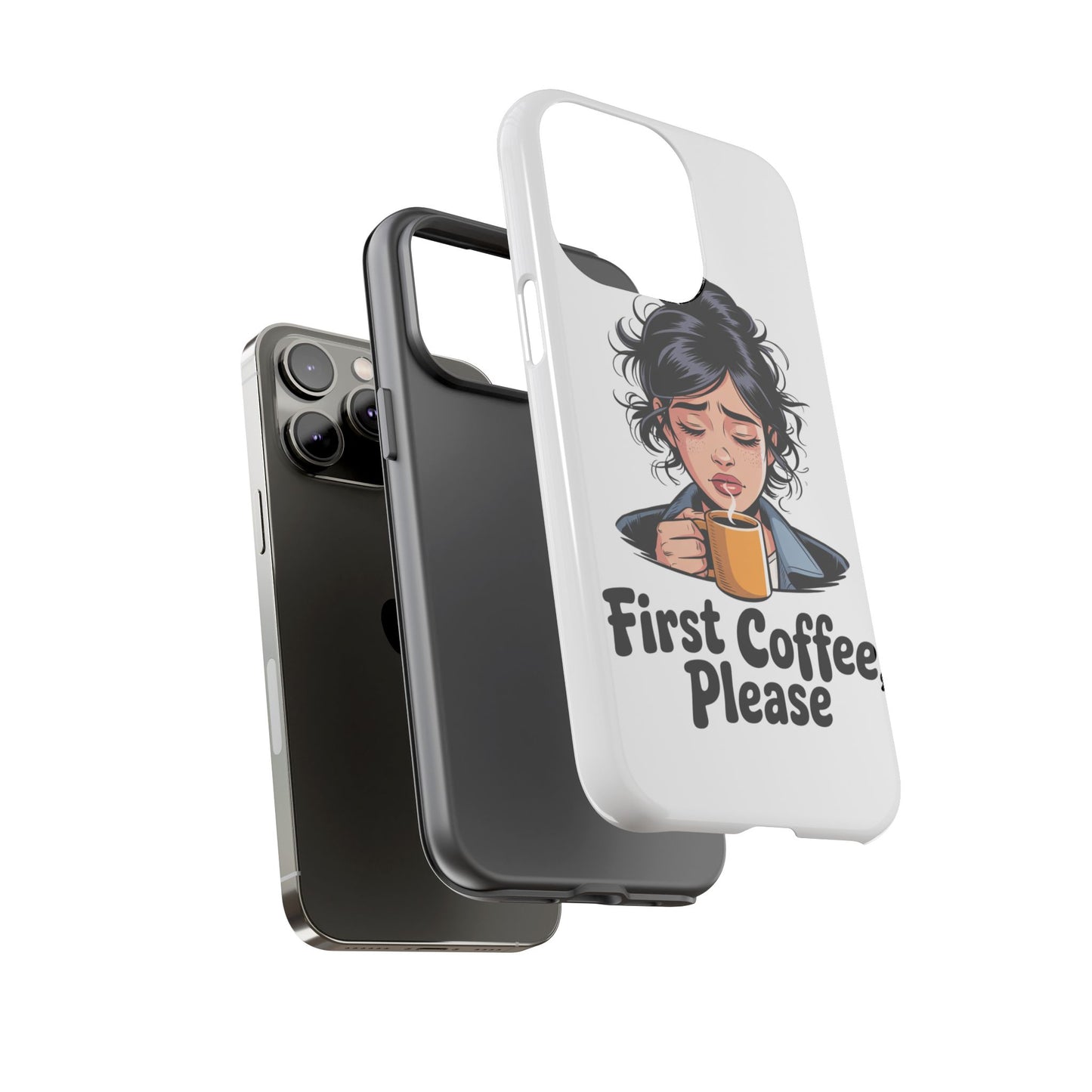 iPhone Phone Case — "First Coffee, Please" Woman Holding Mug, Funny Morning Coffee Gift