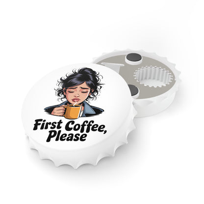 Bottle Opener — "First Coffee, Please" Cute Tired Woman Coffee Lover Gift