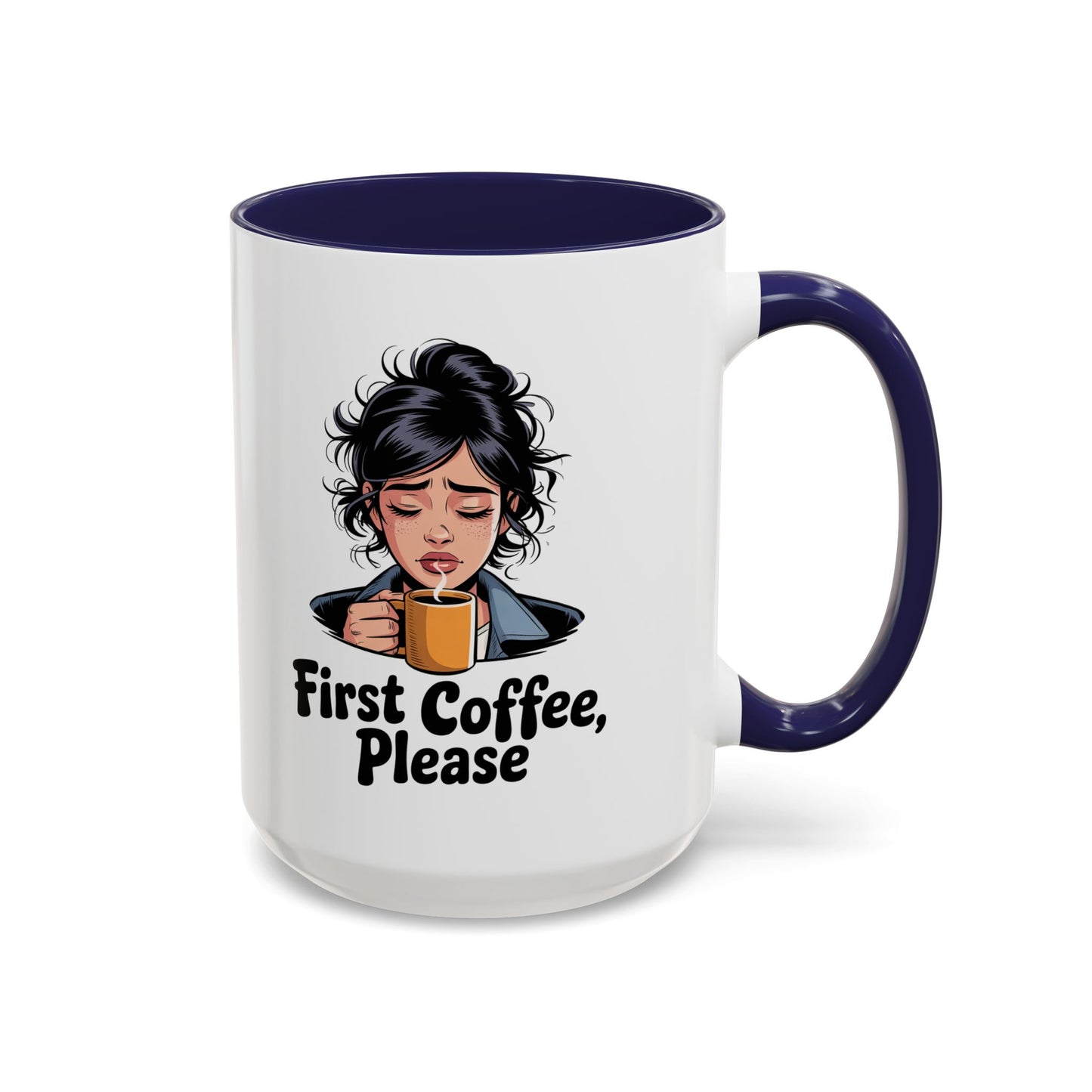 First Coffee, Please Accent Coffee Mug — Funny Morning Coffee Mug for Tired Adults