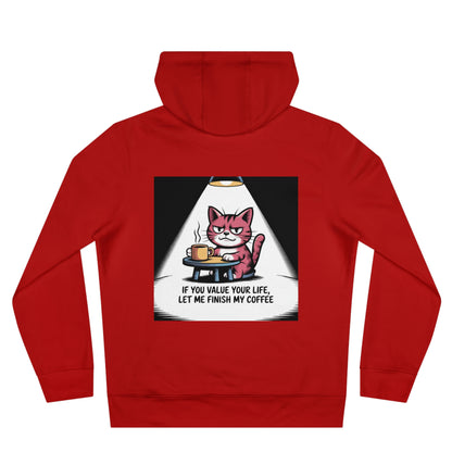 Cat Coffee Hoodie — "If You Value Your Life, Let Me Finish My Coffee"