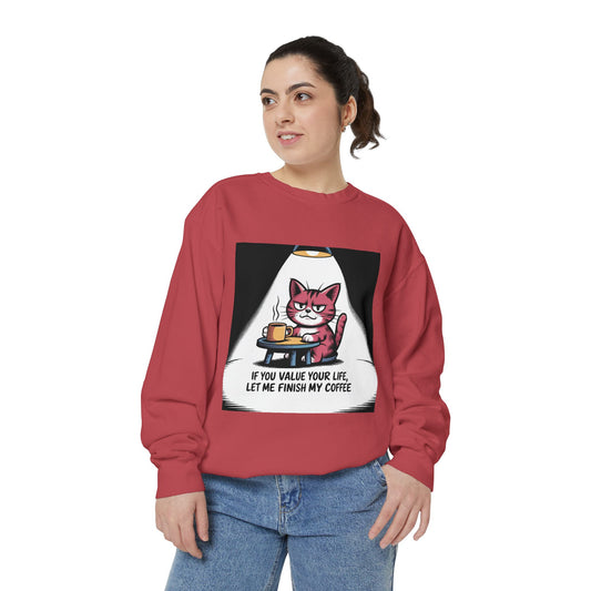 Funny Cat Sweatshirt - "If You Value Your Life, Let Me Finish My Coffee" Cozy Graphic Pullover