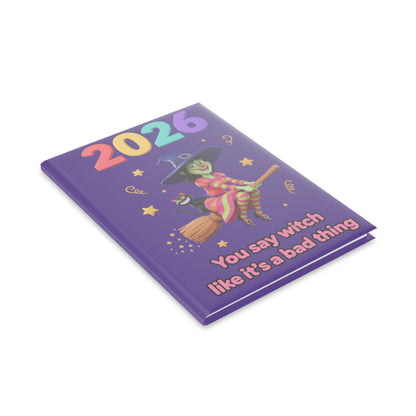 2026 Witch Notebook — "You Say Witch Like It’s a Bad Thing" Hardcover Journal