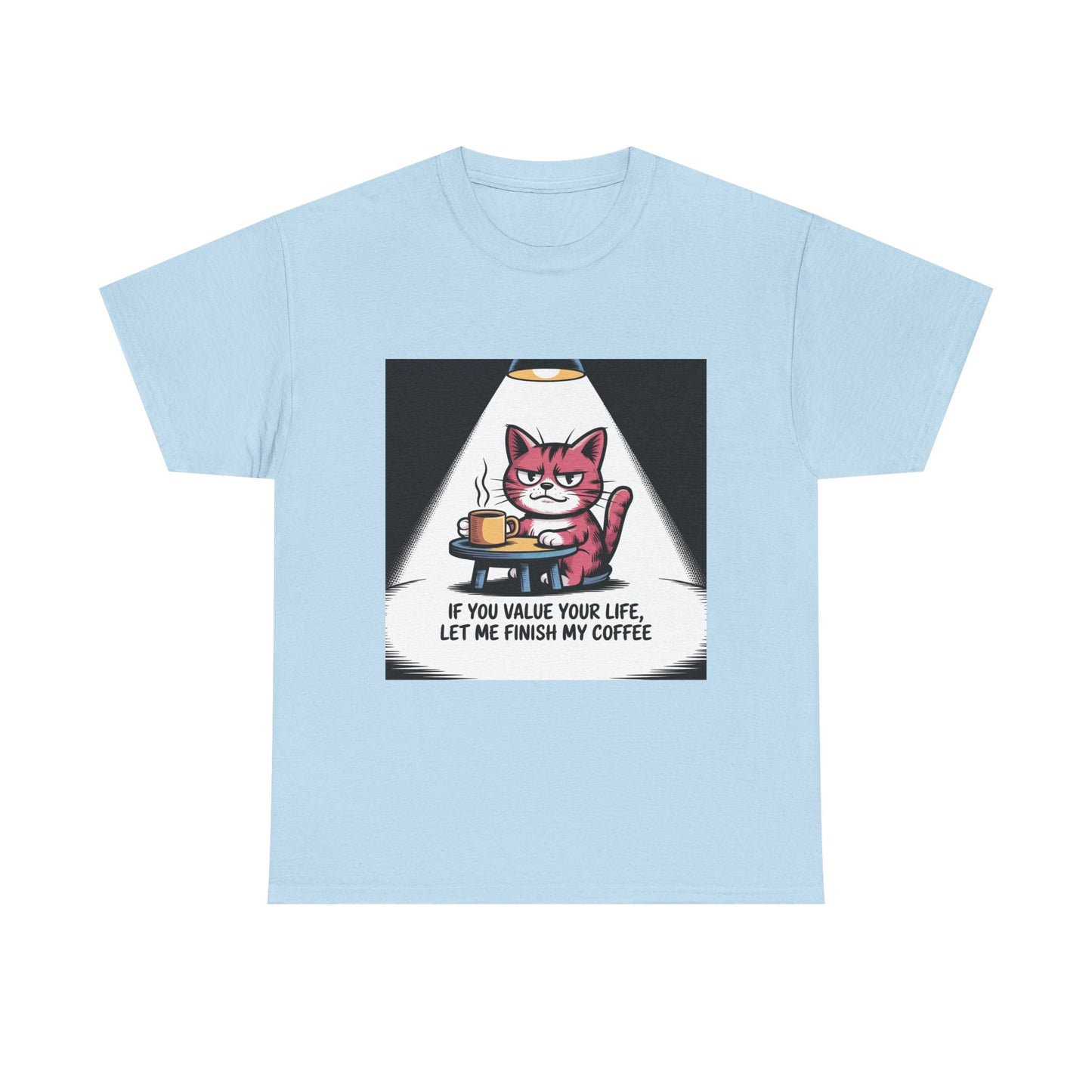 Cat Coffee Tee — “If You Value Your Life, Let Me Finish My Coffee” Funny Cat Shirt