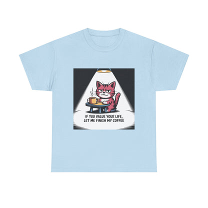 Cat Coffee Tee — “If You Value Your Life, Let Me Finish My Coffee” Funny Cat Shirt